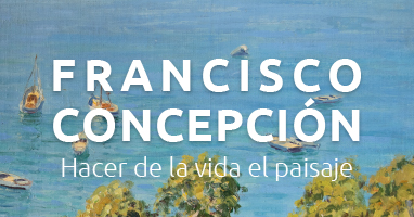 Exposición Francisco Concepción. Hacer de la vida el paisaje