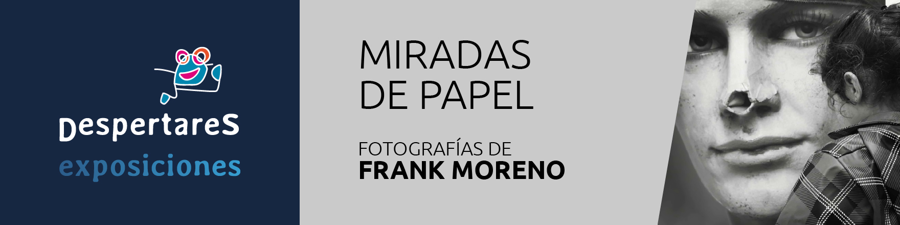 Miradas de papel, fotografías de Frank Moreno