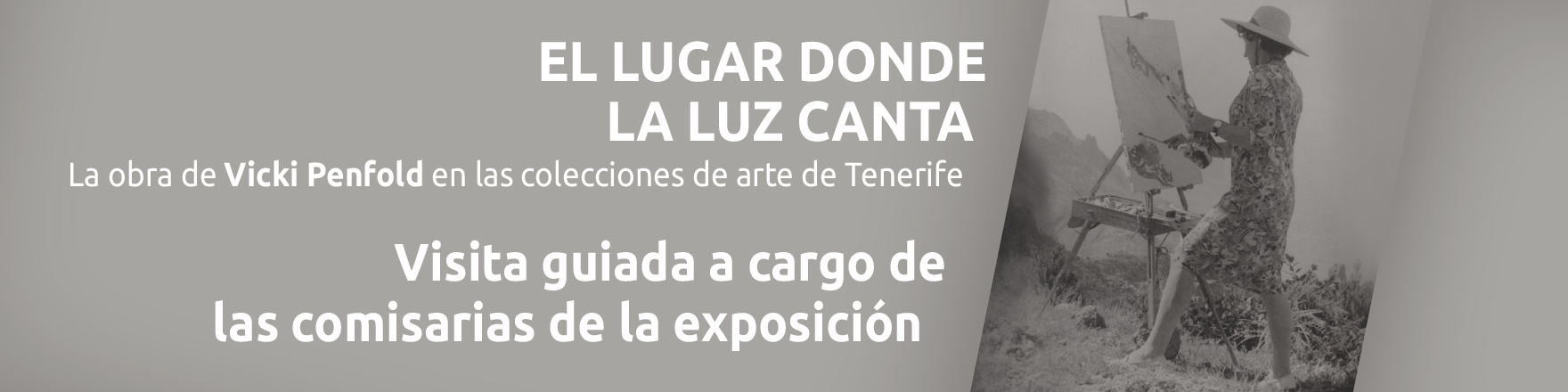 Visita guiada a cargo de las comisarias de la exposición "El lugar donde la luz canta" Vicki Penfold