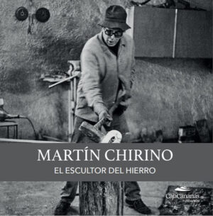 Martín Chirino. El Escultor del hierro