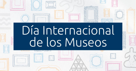 Día Internacional de los Museos