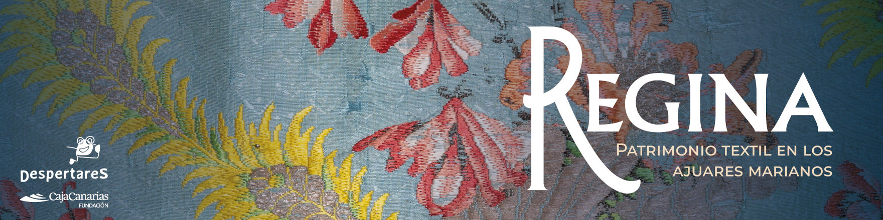 Despertares - Exposición: REGINA. Patrimonio textil en los ajuares marianos